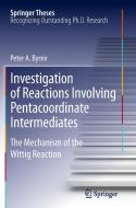 Investigation of Reactions Involving Pentacoordinate Intermediates di Peter A Byrne edito da Springer Berlin Heidelberg