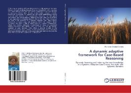 A dynamic adaptive framework for Case-Based Reasoning di Fernando Orduña-Cabrera edito da LAP Lambert Academic Publishing