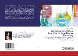Facilitating Conceptual Learning in Quantitative Chemistry di Sarah R. Johnson edito da LAP Lambert Academic Publishing