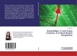 Knowledge, IT and Value Creation: A Critical Realist Perspective di Hind Benbya edito da LAP Lambert Academic Publishing