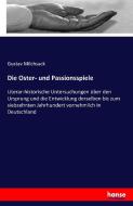 Die Oster- und Passionsspiele di Gustav Milchsack edito da hansebooks