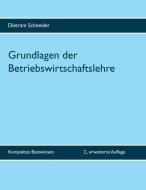 Grundlagen der Betriebswirtschaftslehre di Dietram Schneider edito da Books on Demand