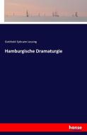 Hamburgische Dramaturgie di Gotthold Ephraim Lessing edito da hansebooks