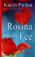 Rosina und die Fee di Karin Pelka edito da Books on Demand