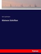 Kleinere Schriften di Karl Lachmann edito da hansebooks
