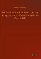 Darwinismus und Sozialismus oder Der Kampf um das Dasein und die moderne Gesellschaft di Ludwig Büchner edito da Outlook Verlag