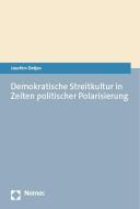 Demokratische Streitkultur in Zeiten politischer Polarisierung di Joachim Detjen edito da Nomos Verlagsges.MBH + Co