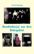 Geschichte(n) Aus Dem Ruhrgebiet di Christa Weniger edito da Books On Demand
