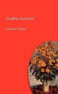Goethes Kunst-Stil di Johanna Fichtner edito da Books on Demand