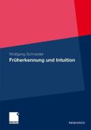 Früherkennung und Intuition di Wolfgang Schneider edito da Gabler, Betriebswirt.-Vlg