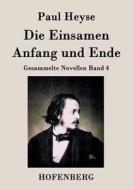 Die Einsamen / Anfang und Ende di Paul Heyse edito da Hofenberg
