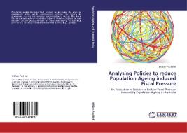 Analysing Policies to reduce Population Ageing induced Fiscal Pressure di William Paul Bell edito da LAP Lambert Academic Publishing
