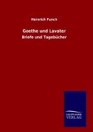 Goethe und Lavater di Heinrich Funck edito da TP Verone Publishing
