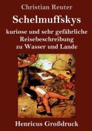 Schelmuffskys kuriose und sehr gefährliche Reisebeschreibung zu Wasser und Lande (Großdruck) di Christian Reuter edito da Henricus