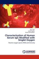 Characterization of Human Serum IgG Modified with Singlet Oxygen di Wani Adil, Aniket Gupta, Gulzar Ahmad Bhat edito da LAP Lambert Academic Publishing