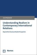 Understanding Realism in Contemporary International Relations di Jacek Wieclawski edito da Nomos Verlagsges.MBH + Co