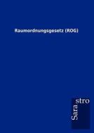 Raumordnungsgesetz (ROG) edito da Sarastro GmbH