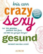 Crazy sexy gesund di Kris Carr edito da Aurum Verlag
