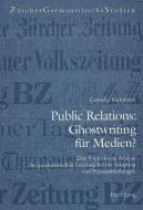Public Relations: Ghostwriting für Medien? di Cornelia Bachmann edito da Lang, Peter