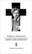 Umriss der Vernunft di Gilbert Keith Chesterton edito da Matthes & Seitz Verlag