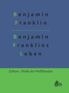 Benjamin Franklins Leben di Benjamin Franklin edito da Gröls Verlag