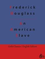 An American Slave di Frederick Douglass edito da Gröls Verlag