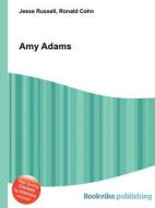 Amy Adams di Jesse Russell, Ronald Cohn edito da Book On Demand Ltd.
