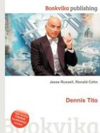 Dennis Tito di Jesse Russell, Ronald Cohn edito da Book On Demand Ltd.