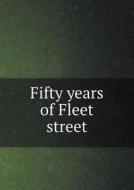 Fifty Years Of Fleet Street di Frederick Moy Thomas edito da Book On Demand Ltd.