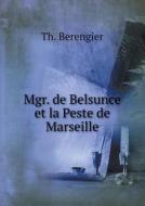 Mgr. De Belsunce Et La Peste De Marseille di Th Berengier edito da Book On Demand Ltd.