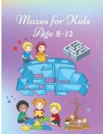 Mazes for Kids age 8-12 di Roxie McDoris edito da GoPublish