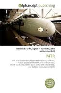 MTR di Frederic P Miller, Agnes F Vandome, John McBrewster edito da Alphascript Publishing