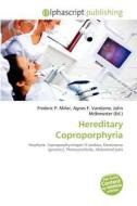 Hereditary Coproporphyria edito da Betascript Publishing