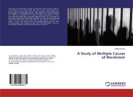 A Study of Multiple Causes of Recidivism di Andrew Banda edito da LAP Lambert Academic Publishing