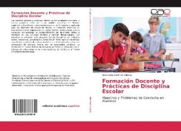 Formación Docente y Prácticas de Disciplina Escolar di Alma Lidia Martinez Olivera edito da Editorial Académica Española
