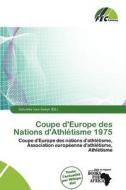 Coupe D\'europe Des Nations D\'athl Tisme 1975 edito da Fec Publishing