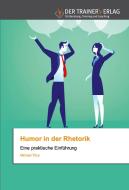 Humor In Der Rhetorik di Michael Titze edito da Trainerverlag