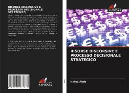RISORSE DISCORSIVE E PROCESSO DECISIONALE STRATEGICO di Abdo Hafez Abdo edito da KS OmniScriptum Publishing