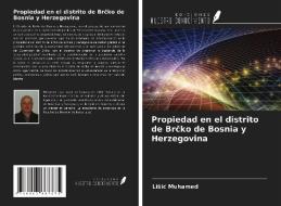 Propiedad en el distrito de Brcko de Bosnia y Herzegovina di Lisic Muhamed edito da Ediciones Nuestro Conocimiento