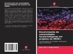 Envolvimento de comunidades locais/indígenas em projetos de REDD+ di Jean Henri Tsogo Awona edito da Edições Nosso Conhecimento