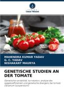 GENETISCHE STUDIEN AN DER TOMATE di Mahendra Kumar Yadav, G. C. Yadav, Nishakant Maurya edito da Verlag Unser Wissen