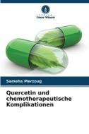 Quercetin und chemotherapeutische Komplikationen di Sameha Merzoug edito da Verlag Unser Wissen
