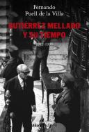 Gutiérrez Mellado y su tiempo, 1912-1995 di Fernando Puell De La Villa edito da Alianza Editorial