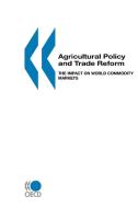 Agricultural Policy And Trade Reform di OECD Publishing edito da Organization For Economic Co-operation And Development (oecd