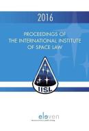 Proceedings of the International Institute of Space Law 2016 edito da Eleven International Publishing