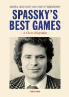 Spassky's Best Games: A Chess Biography di Alexey Bezgodov, Dmitry Aleynikov edito da NEW IN CHESS