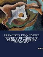 DISCURSO DE TODOS LOS DIABLOS, O INFIERNO EMENDADO di Francisco De Quevedo edito da Culturea