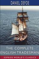 The Complete English Tradesman (Esprios Classics) di Defoe Daniel Defoe edito da Blurb
