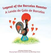 A Lenda do Galo do Barcelos di Angela Antonio Costa Simoes edito da Riso Books