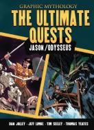 The Ultimate Quests: The Legends of Jason and Odysseus di Dan Jolley, Jeff Limke edito da GRAPHIC UNIVERSE